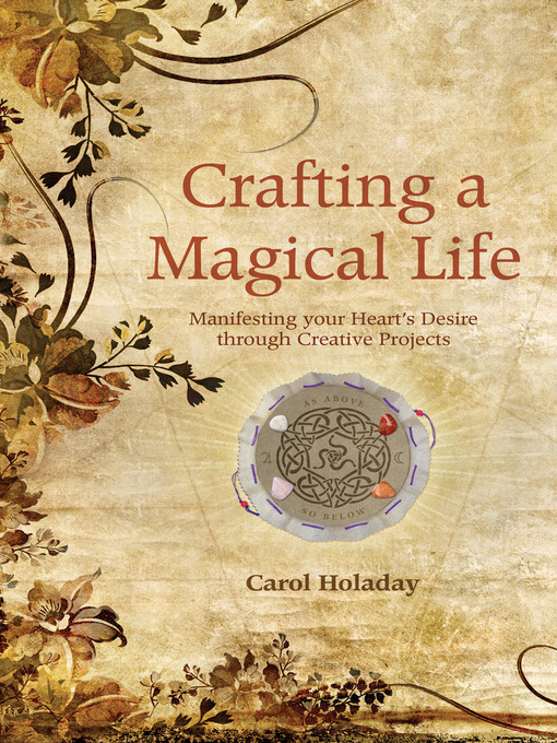 Title details for Crafting a Magical Life by Carol Holaday - Available